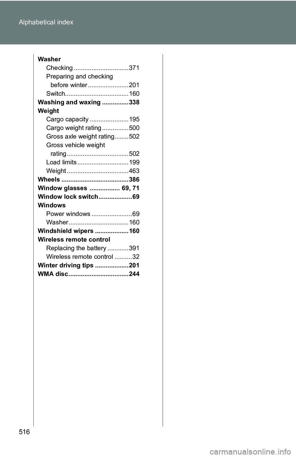 TOYOTA TACOMA 2009 Owners Manual (in English) 516 Alphabetical index
WasherChecking ............................... 371
Preparing and checking
before winter ....................... 201
Switch.................................... 160
Washing and w TOYOTA TACOMA 2009 Owners Manual (in English) 516 Alphabetical index
WasherChecking ............................... 371
Preparing and checking
before winter ....................... 201
Switch.................................... 160
Washing and w
