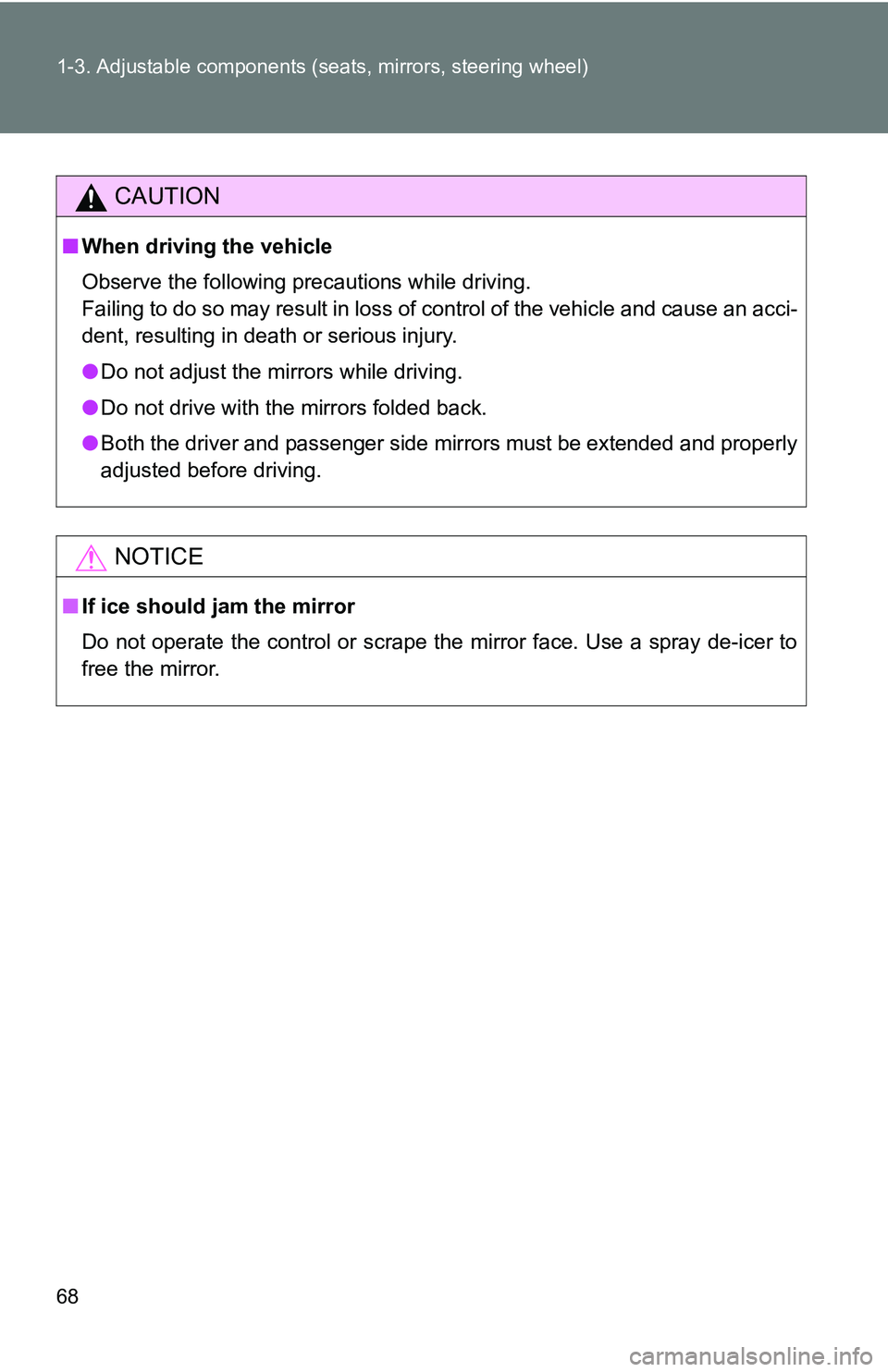 TOYOTA TACOMA 2009   (in English) Repair Manual 68 1-3. Adjustable components (seats, mirrors, steering wheel)
CAUTION
■When driving the vehicle
Observe the following precautions while driving.
Failing to do so may result in loss of control of th
