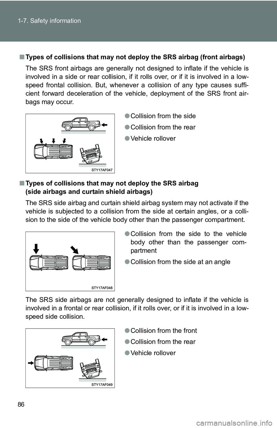 TOYOTA TACOMA 2009 (in English) Manual Online 86 1-7. Safety information
■Types of collisions that may not depl oy the SRS airbag (front airbags)
The SRS front airbags are generally not designed to inflate if the vehicle is
involved in a side TOYOTA TACOMA 2009 (in English) Manual Online 86 1-7. Safety information
■Types of collisions that may not depl oy the SRS airbag (front airbags)
The SRS front airbags are generally not designed to inflate if the vehicle is
involved in a side