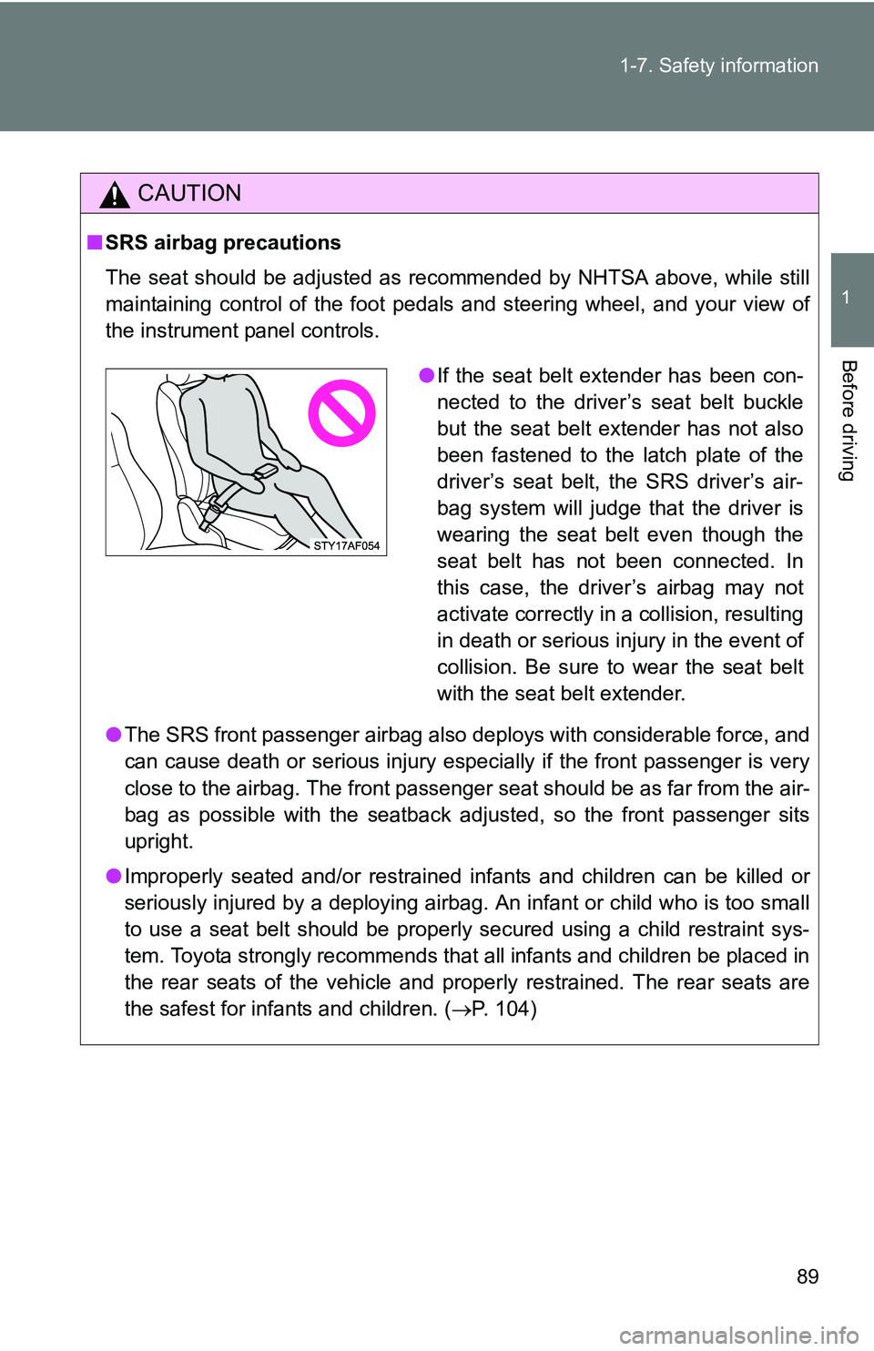 TOYOTA TACOMA 2009 (in English) Manual Online 89
1-7. Safety information
1
Before driving
CAUTION
■
SRS airbag precautions
The seat should be adjusted as recommended by NHTSA above, while still
maintaining control of the foot pedals and steerin TOYOTA TACOMA 2009 (in English) Manual Online 89
1-7. Safety information
1
Before driving
CAUTION
■
SRS airbag precautions
The seat should be adjusted as recommended by NHTSA above, while still
maintaining control of the foot pedals and steerin