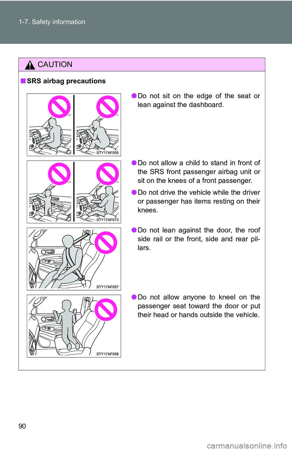 TOYOTA TACOMA 2009 (in English) Manual Online 90 1-7. Safety information
CAUTION
■SRS airbag precautions
●Do not sit on the edge of the seat or
lean against the dashboard.
● Do not allow a child to stand in front of
the SRS front passenger TOYOTA TACOMA 2009 (in English) Manual Online 90 1-7. Safety information
CAUTION
■SRS airbag precautions
●Do not sit on the edge of the seat or
lean against the dashboard.
● Do not allow a child to stand in front of
the SRS front passenger