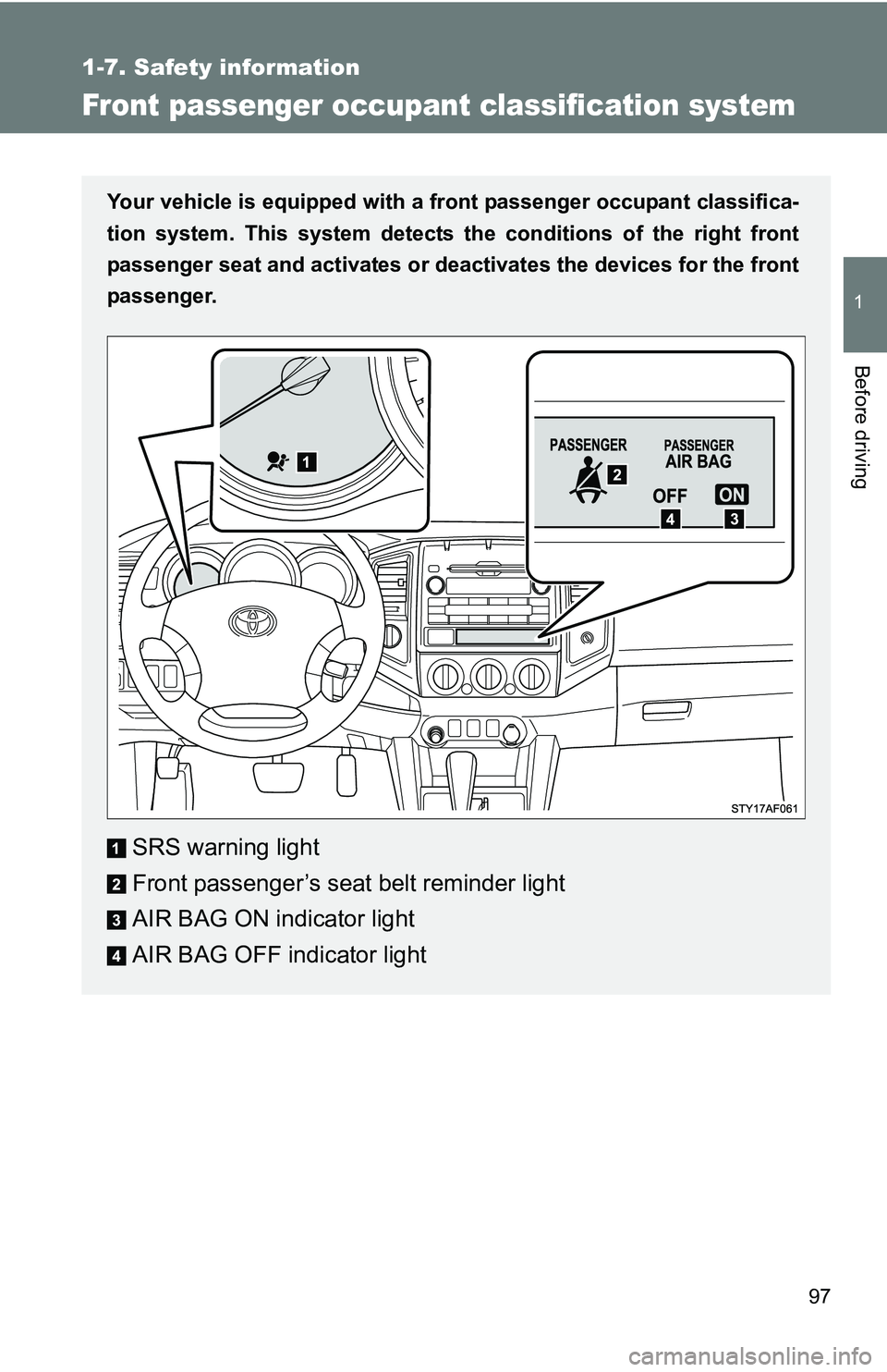 TOYOTA TACOMA 2009 Owners Manual (in English) 97
1
1-7. Safety information
Before driving
Front passenger occupant classification system
Your vehicle is equipped with a front passenger occupant classifica-
tion system. This system detects the co TOYOTA TACOMA 2009 Owners Manual (in English) 97
1
1-7. Safety information
Before driving
Front passenger occupant classification system
Your vehicle is equipped with a front passenger occupant classifica-
tion system. This system detects the co