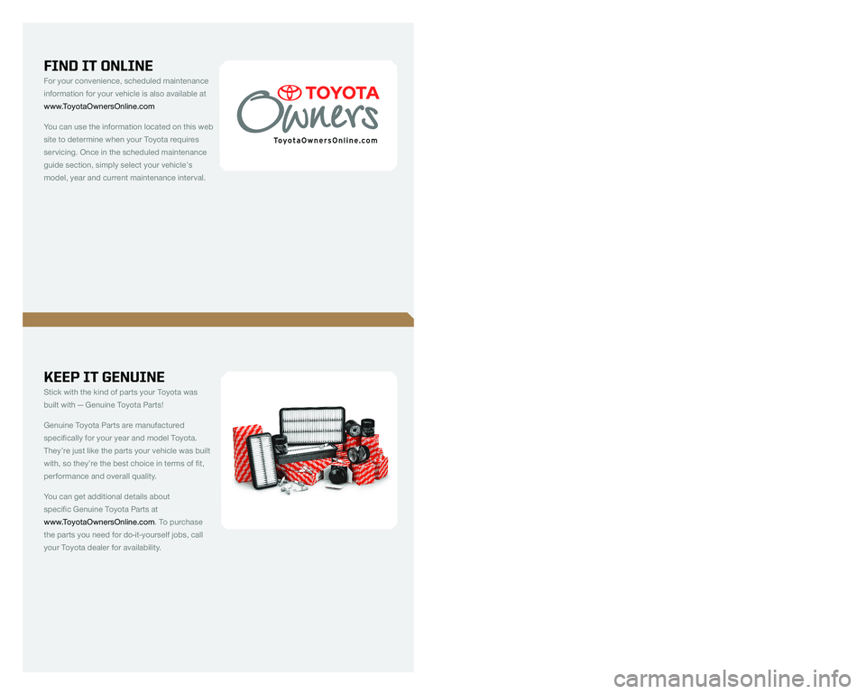 TOYOTA TACOMA 2009 Warranties & Maintenance Guides (in English) KEEP IT GENUINE
Stick with the kind of parts your Toyota was
built with — Genuine Toyota Parts!
Genuine Toyota Parts are manufactured
specifically for your year and model Toyota.
They’re jus TOYOTA TACOMA 2009 Warranties & Maintenance Guides (in English) KEEP IT GENUINE
Stick with the kind of parts your Toyota was
built with — Genuine Toyota Parts!
Genuine Toyota Parts are manufactured
specifically for your year and model Toyota.
They’re jus