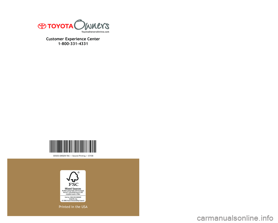 TOYOTA TACOMA 2009 Warranties & Maintenance Guides (in English) 00505-SMG09-TAC | Second Printing | 07/08
2009
Scheduled Maintenance Guide
Printed in the USA
Customer Experience Center1-800-331-4331 TOYOTA TACOMA 2009 Warranties & Maintenance Guides (in English) 00505-SMG09-TAC | Second Printing | 07/08
2009
Scheduled Maintenance Guide
Printed in the USA
Customer Experience Center1-800-331-4331