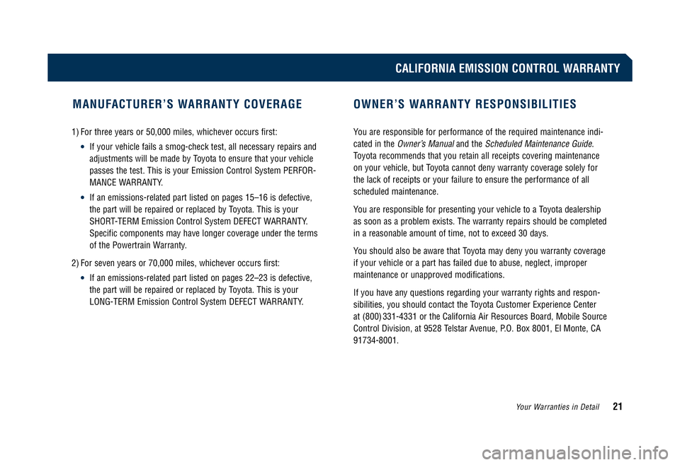 TOYOTA TACOMA 2009 Warranties & Maintenance Guides (in English) WHAT IS NOT COVERED PARTS LIST: LONG-TERM EMISSION DEFECT WARRANTY
These warranty obligations do not apply to failures or noncompliance
caused by:
•The use of replacement parts not certified in acc TOYOTA TACOMA 2009 Warranties & Maintenance Guides (in English) WHAT IS NOT COVERED PARTS LIST: LONG-TERM EMISSION DEFECT WARRANTY
These warranty obligations do not apply to failures or noncompliance
caused by:
•The use of replacement parts not certified in acc
