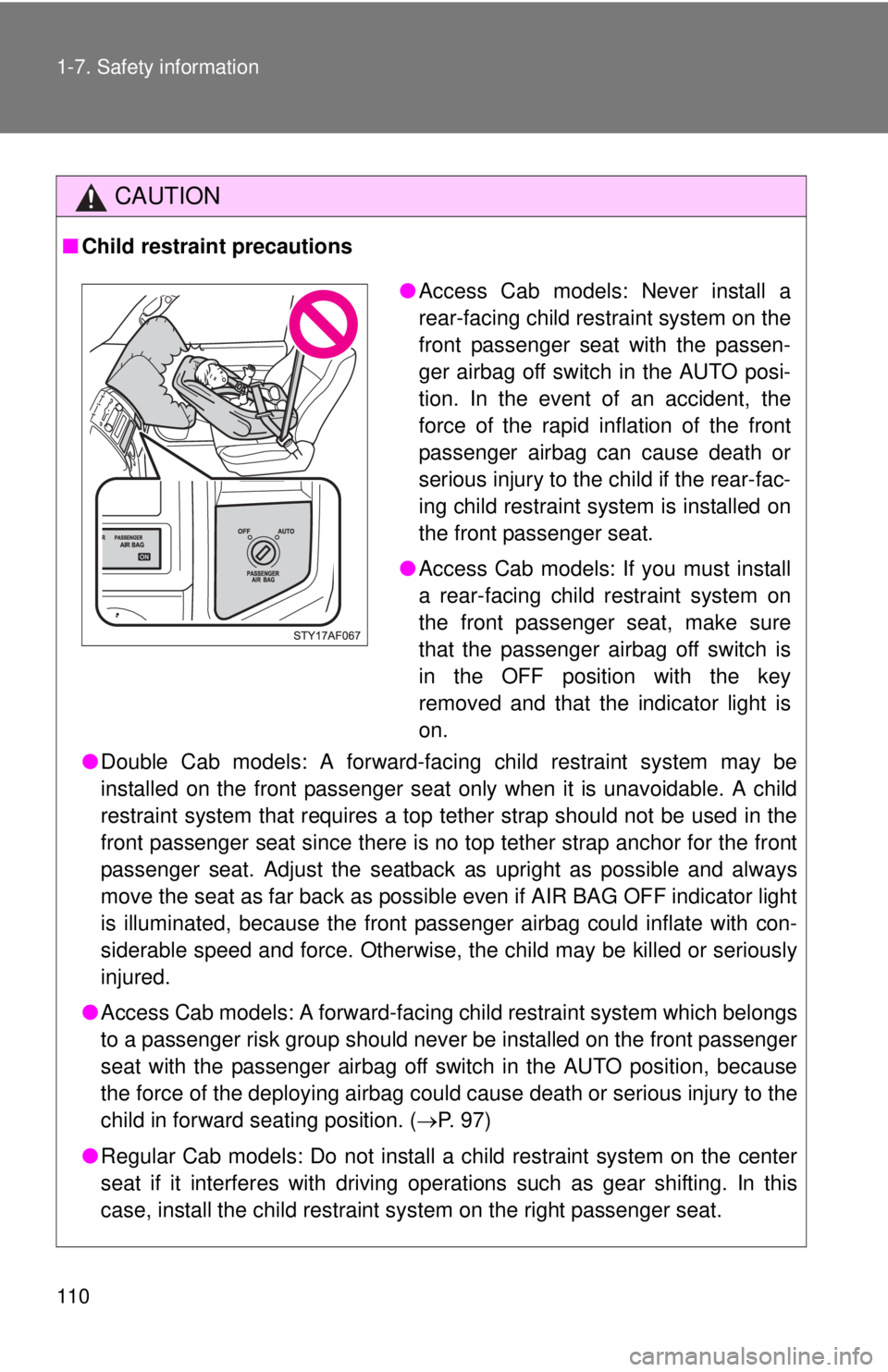 TOYOTA TACOMA 2010 Owners Manual (in English) 110 1-7. Safety information
CAUTION
â– Child restraint precautions
â—ŹDouble Cab models: A forward-facing child restraint system may be
installed on the front passenger seat only when it is unavoidabl TOYOTA TACOMA 2010 Owners Manual (in English) 110 1-7. Safety information
CAUTION
â– Child restraint precautions
â—ŹDouble Cab models: A forward-facing child restraint system may be
installed on the front passenger seat only when it is unavoidabl