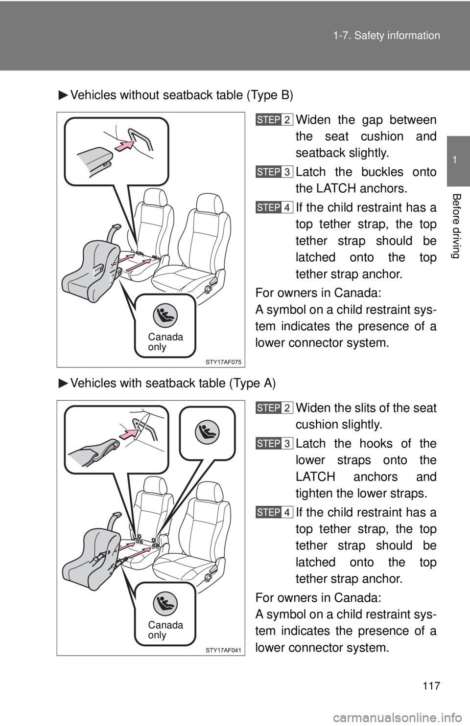 TOYOTA TACOMA 2010 Owners Manual (in English) 117 1-7. Safety information
1
Before driving
Vehicles without seatback table (Type B)
Widen the gap between
the seat cushion and
seatback slightly.
Latch the buckles onto
the LATCH anchors.
If the chi TOYOTA TACOMA 2010 Owners Manual (in English) 117 1-7. Safety information
1
Before driving
Vehicles without seatback table (Type B)
Widen the gap between
the seat cushion and
seatback slightly.
Latch the buckles onto
the LATCH anchors.
If the chi