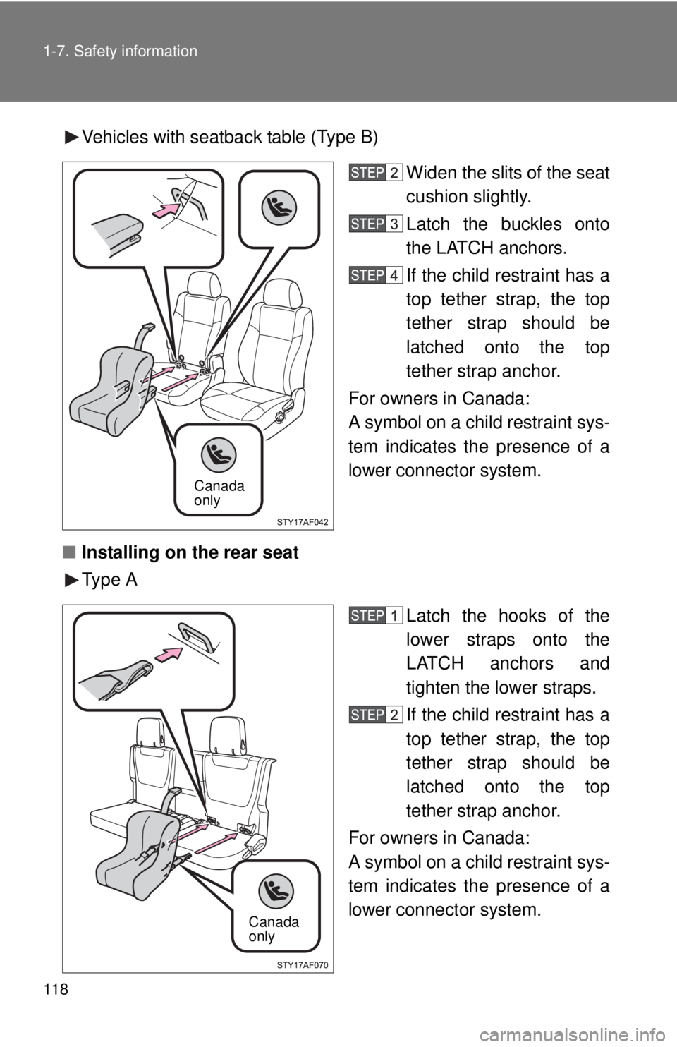 TOYOTA TACOMA 2010 Owners Manual (in English) 118 1-7. Safety information
Vehicles with seatback table (Type B)
Widen the slits of the seat
cushion slightly.
Latch the buckles onto
the LATCH anchors.
If the child restraint has a
top tether strap, TOYOTA TACOMA 2010 Owners Manual (in English) 118 1-7. Safety information
Vehicles with seatback table (Type B)
Widen the slits of the seat
cushion slightly.
Latch the buckles onto
the LATCH anchors.
If the child restraint has a
top tether strap,