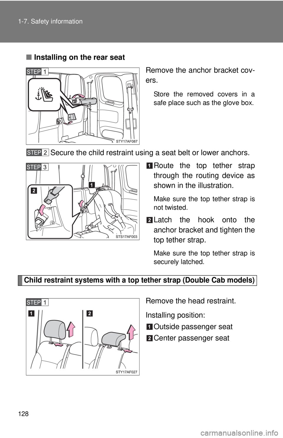 TOYOTA TACOMA 2010  Owners Manual (in English) 128 1-7. Safety information
■Installing on the rear seat
Remove the anchor bracket cov-
ers.
Store the removed covers in a
safe place such as the glove box.
Secure the child restraint using a seat b