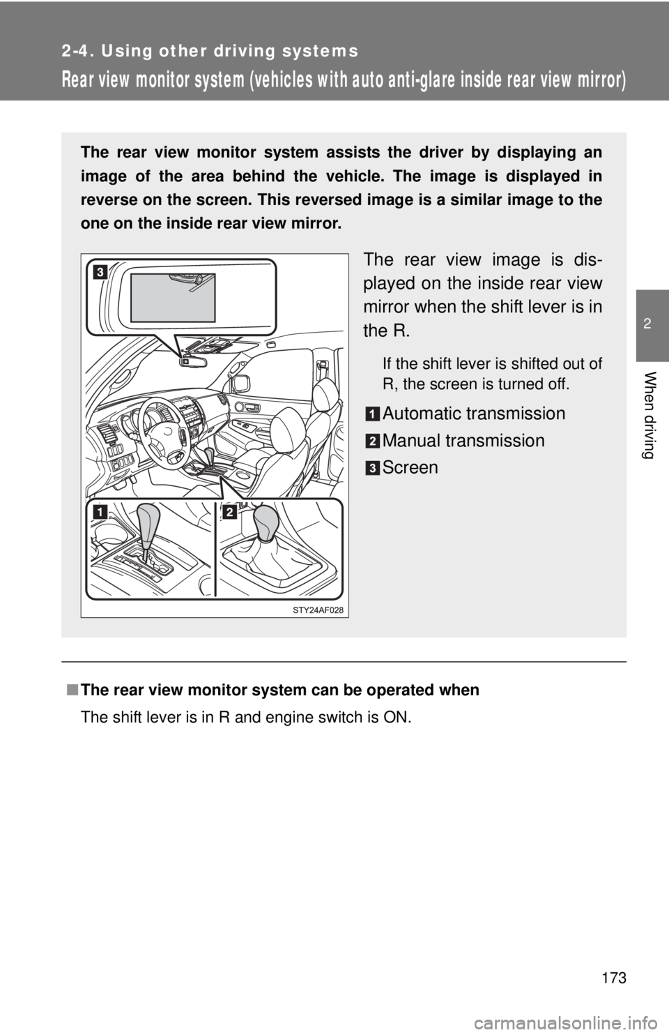 TOYOTA TACOMA 2010 Owners Manual (in English) 173
2-4. Using other driving systems
2
When driving
Rear view monitor system (vehicles with auto anti-glare inside rear view mirror)
■The rear view monitor system can be operated when
The shift leve TOYOTA TACOMA 2010 Owners Manual (in English) 173
2-4. Using other driving systems
2
When driving
Rear view monitor system (vehicles with auto anti-glare inside rear view mirror)
■The rear view monitor system can be operated when
The shift leve