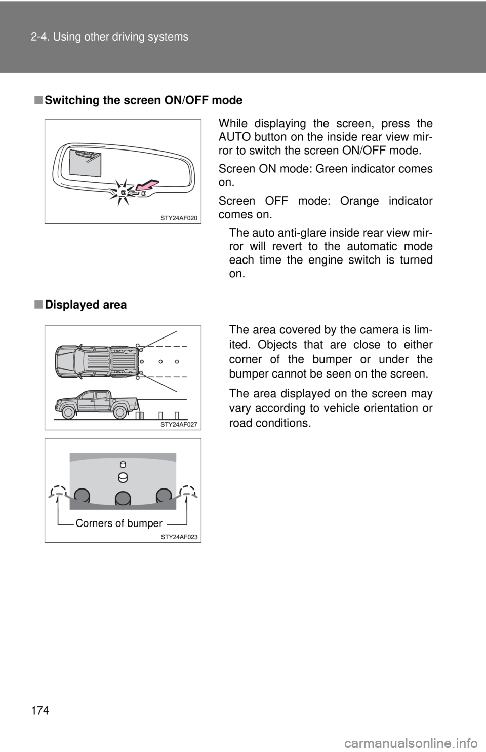 TOYOTA TACOMA 2010 Owners Manual (in English) 174 2-4. Using other driving systems
■Switching the screen ON/OFF mode
■Displayed area
While displaying the screen, press the
AUTO button on the inside rear view mir-
ror to switch the screen ON/O TOYOTA TACOMA 2010 Owners Manual (in English) 174 2-4. Using other driving systems
■Switching the screen ON/OFF mode
■Displayed area
While displaying the screen, press the
AUTO button on the inside rear view mir-
ror to switch the screen ON/O