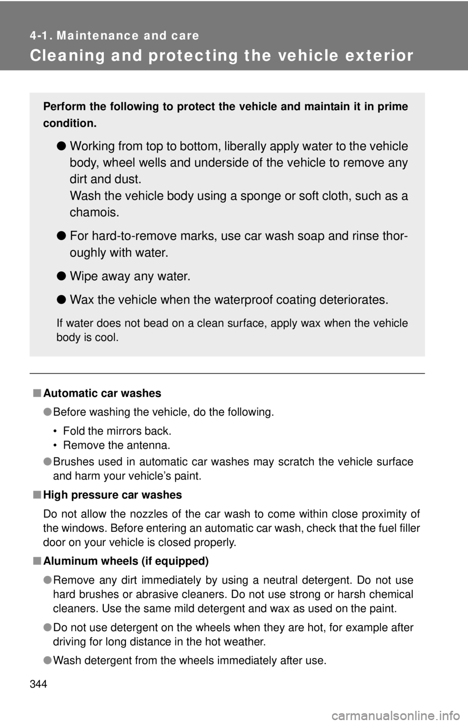TOYOTA TACOMA 2010 Owners Manual (in English) 344
4-1. Maintenance and care
Cleaning and protecting the vehicle exterior
■Automatic car washes
●Before washing the vehicle, do the following.
• Fold the mirrors back.
• Remove the antenna.
TOYOTA TACOMA 2010 Owners Manual (in English) 344
4-1. Maintenance and care
Cleaning and protecting the vehicle exterior
■Automatic car washes
●Before washing the vehicle, do the following.
• Fold the mirrors back.
• Remove the antenna.