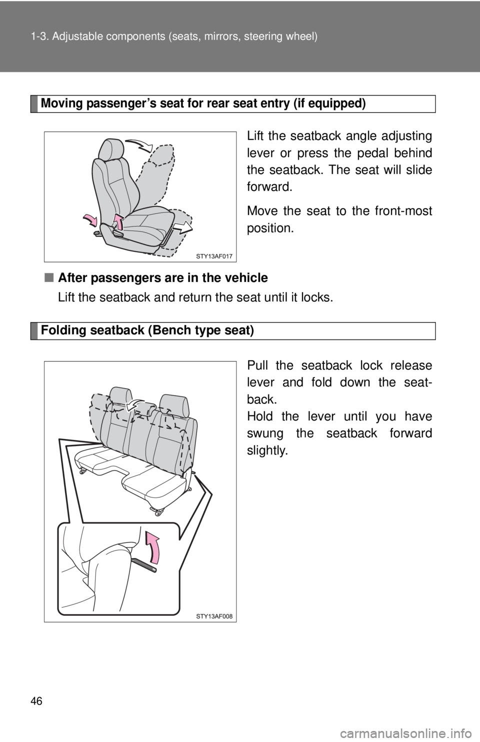 TOYOTA TACOMA 2010   (in English) Service Manual 46 1-3. Adjustable components (seats, mirrors, steering wheel)
Moving passenger’s seat for rear seat entry (if equipped)
Lift the seatback angle adjusting
lever or press the pedal behind
the seatbac