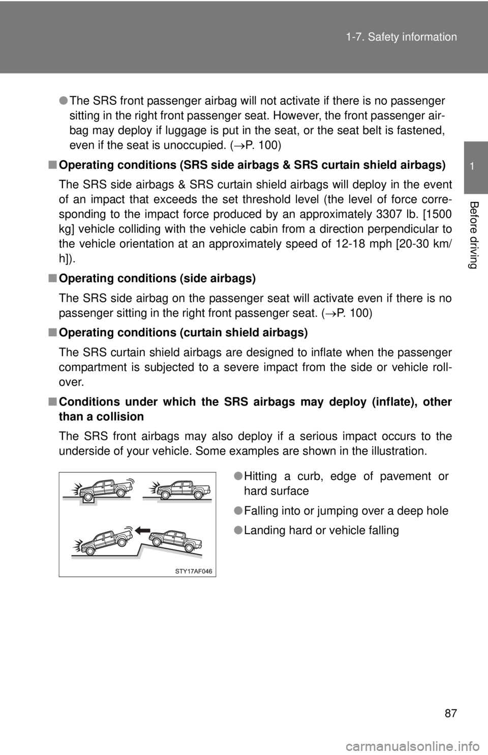 TOYOTA TACOMA 2010 (in English) Manual Online 87 1-7. Safety information
1
Before driving
●The SRS front passenger airbag will not activate if there is no passenger
sitting in the right front passenger seat. However, the front passenger air-
ba TOYOTA TACOMA 2010 (in English) Manual Online 87 1-7. Safety information
1
Before driving
●The SRS front passenger airbag will not activate if there is no passenger
sitting in the right front passenger seat. However, the front passenger air-
ba