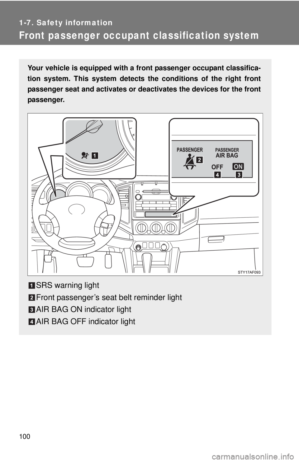TOYOTA TACOMA 2010 Owners Manual (in English) 100
1-7. Safety information
Front passenger occupant classification system
Your vehicle is equipped with a front passenger occupant classifica-
tion system. This system detects the conditions of the r TOYOTA TACOMA 2010 Owners Manual (in English) 100
1-7. Safety information
Front passenger occupant classification system
Your vehicle is equipped with a front passenger occupant classifica-
tion system. This system detects the conditions of the r