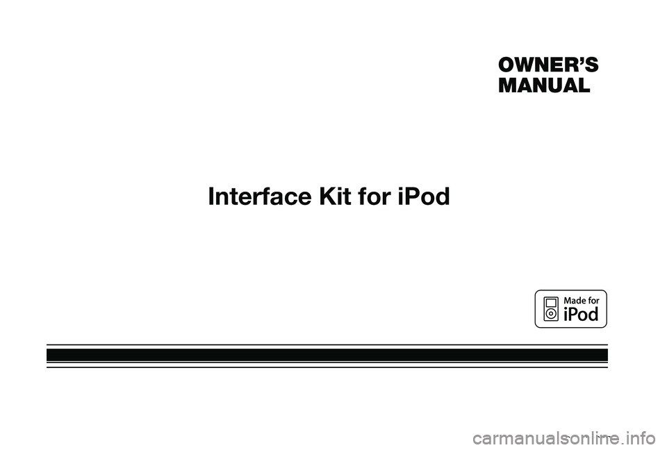 TOYOTA TACOMA 2010 Accessories, Audio & Navigation (in English)
Interface Kit for iPod
December 2007
Owner’s
Manual TOYOTA TACOMA 2010 Accessories, Audio & Navigation (in English)
Interface Kit for iPod
December 2007
Owner’s
Manual
