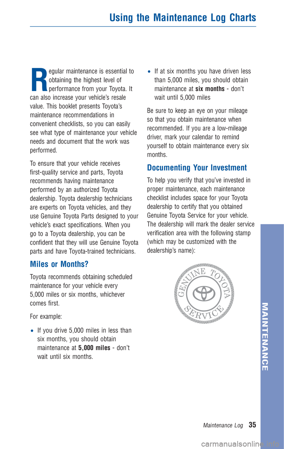 TOYOTA TACOMA 2010 Warranties & Maintenance Guides (in English) R
egular maintenance is essential to
obtaining the highest level of
performance from your Toyota. It
can also increase your vehicle’s resale
value. This booklet presents Toyota’s
maintenance recom TOYOTA TACOMA 2010 Warranties & Maintenance Guides (in English) R
egular maintenance is essential to
obtaining the highest level of
performance from your Toyota. It
can also increase your vehicle’s resale
value. This booklet presents Toyota’s
maintenance recom