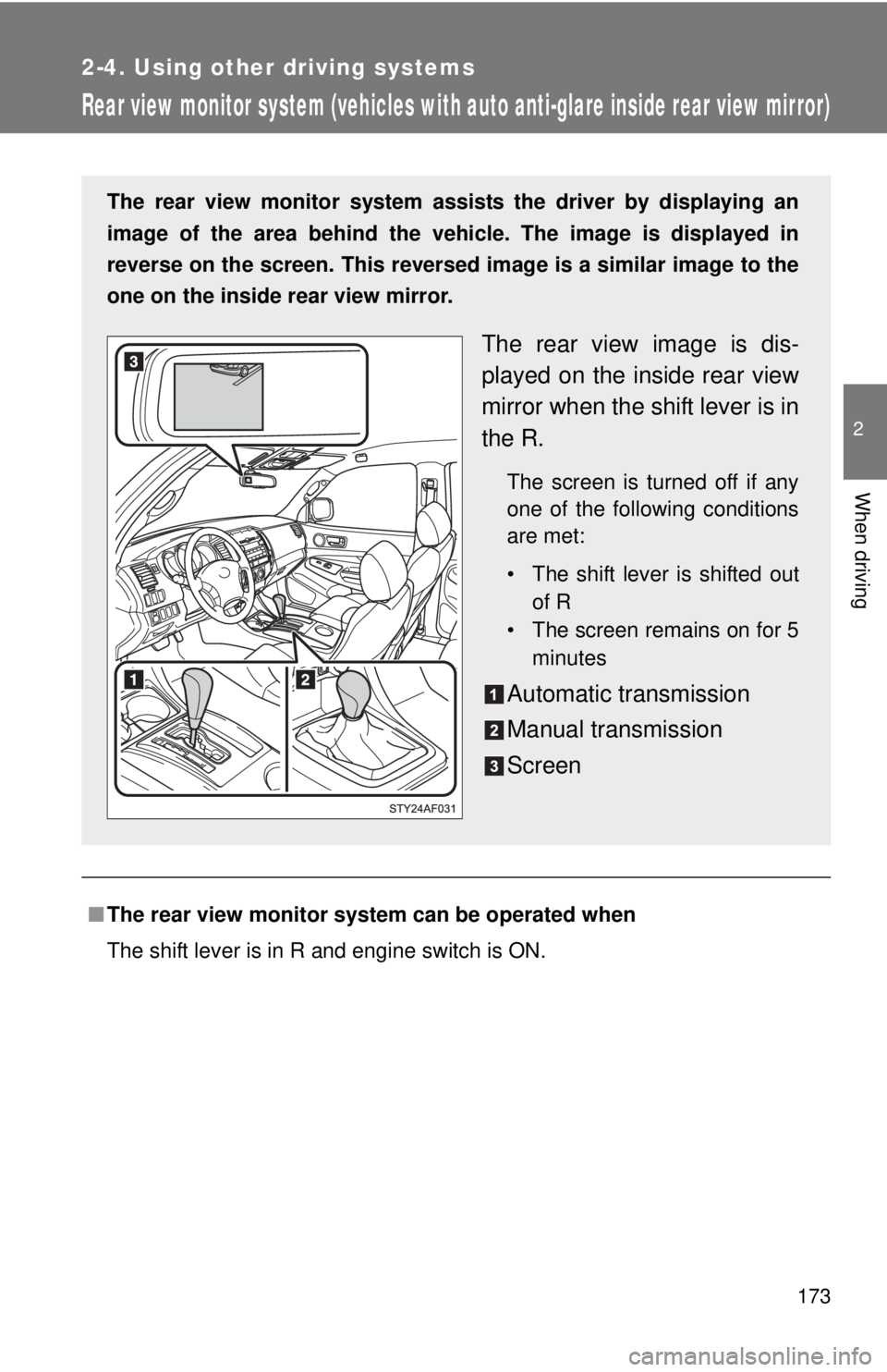 TOYOTA TACOMA 2011 Owners Manual (in English) 173
2-4. Using other driving systems
2
When driving
Rear view monitor system (vehicles with auto anti-glare inside rear view mirror)
■The rear view monitor system can be operated when
The shift leve TOYOTA TACOMA 2011 Owners Manual (in English) 173
2-4. Using other driving systems
2
When driving
Rear view monitor system (vehicles with auto anti-glare inside rear view mirror)
■The rear view monitor system can be operated when
The shift leve