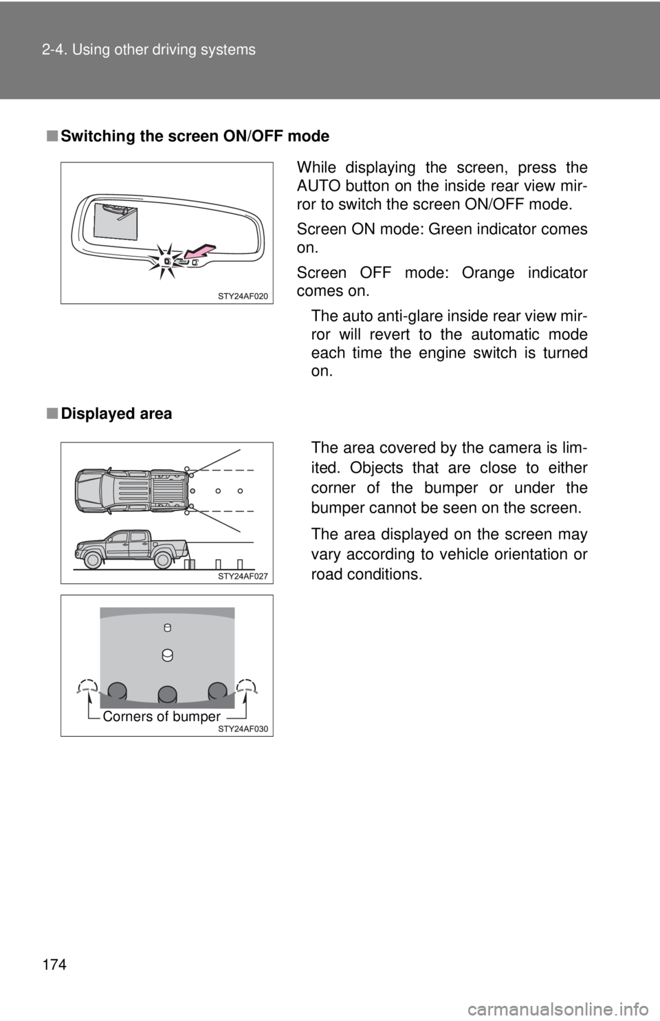 TOYOTA TACOMA 2011 Owners Manual (in English) 174 2-4. Using other driving systems
■Switching the screen ON/OFF mode
■ Displayed area
While displaying the screen, press the
AUTO button on the inside rear view mir-
ror to switch the screen ON/ TOYOTA TACOMA 2011 Owners Manual (in English) 174 2-4. Using other driving systems
■Switching the screen ON/OFF mode
■ Displayed area
While displaying the screen, press the
AUTO button on the inside rear view mir-
ror to switch the screen ON/