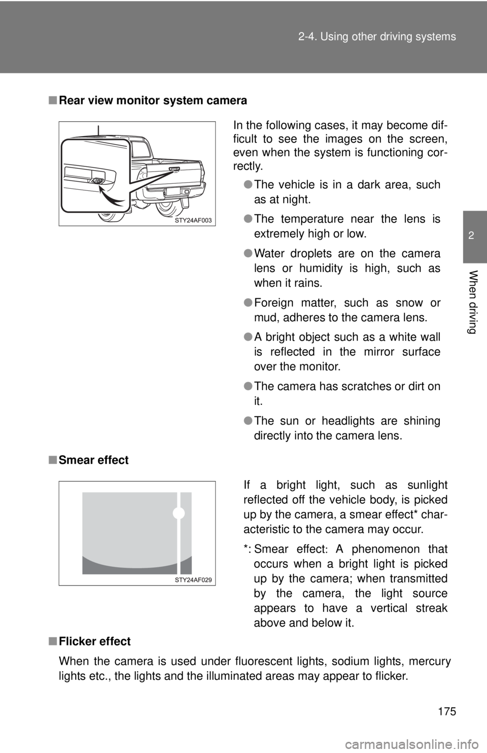 TOYOTA TACOMA 2011 Owners Manual (in English) 175
2-4. Using other
driving systems
2
When driving
■Rear view monitor system camera
■ Smear effect
■ Flicker effect
When the camera is used under fluorescent lights, sodium lights, mercury
lig TOYOTA TACOMA 2011 Owners Manual (in English) 175
2-4. Using other
driving systems
2
When driving
■Rear view monitor system camera
■ Smear effect
■ Flicker effect
When the camera is used under fluorescent lights, sodium lights, mercury
lig