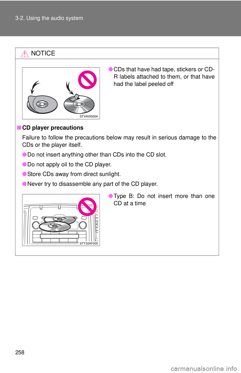 TOYOTA TACOMA 2011 Owners Manual (in English) 258 3-2. Using the audio system
NOTICE
■CD player precautions
Failure to follow the precautions below may result in serious damage to the
CDs or the player itself.
●Do not insert anything other th TOYOTA TACOMA 2011 Owners Manual (in English) 258 3-2. Using the audio system
NOTICE
■CD player precautions
Failure to follow the precautions below may result in serious damage to the
CDs or the player itself.
●Do not insert anything other th