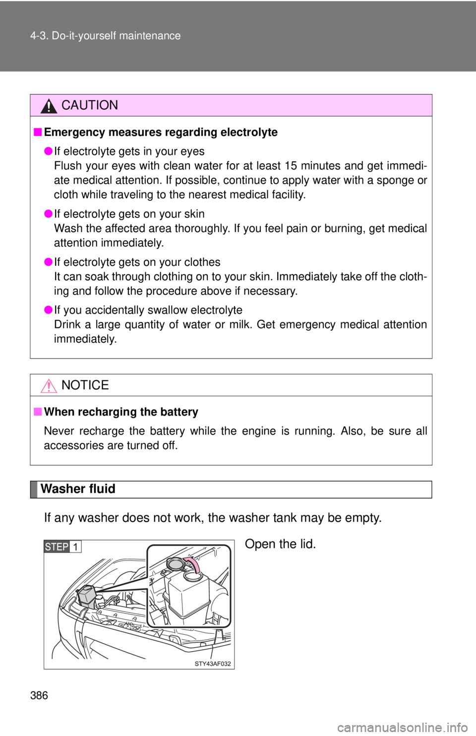 TOYOTA TACOMA 2011 Owners Manual (in English) 386 4-3. Do-it-yourself maintenance
Washer fluidIf any washer does not work, the washer tank may be empty. Open the lid.
CAUTION
■Emergency measures regarding electrolyte
●If electrolyte gets in y TOYOTA TACOMA 2011 Owners Manual (in English) 386 4-3. Do-it-yourself maintenance
Washer fluidIf any washer does not work, the washer tank may be empty. Open the lid.
CAUTION
■Emergency measures regarding electrolyte
●If electrolyte gets in y