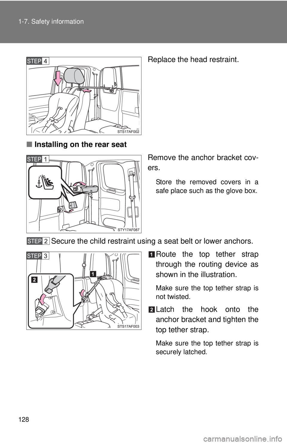 TOYOTA TACOMA 2011  Owners Manual (in English) 128 1-7. Safety information
Replace the head restraint.
■ Installing on the rear seat
Remove the anchor bracket cov-
ers.
Store the removed covers in a
safe place such as the glove box.
Secure the c