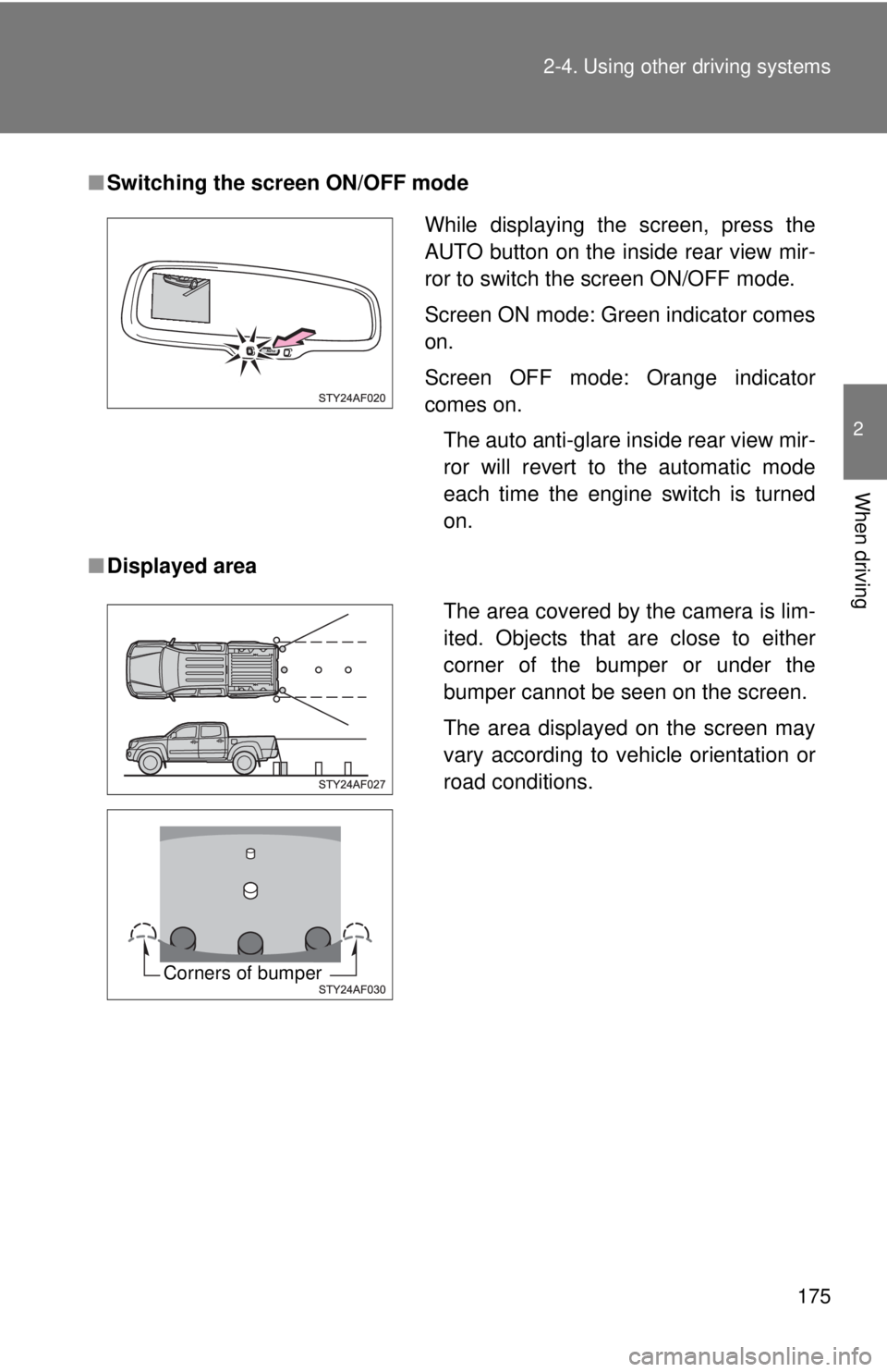 TOYOTA TACOMA 2011 Owners Manual (in English) 175
2-4. Using other
driving systems
2
When driving
■Switching the screen ON/OFF mode
■ Displayed area
While displaying the screen, press the
AUTO button on the inside rear view mir-
ror to switc TOYOTA TACOMA 2011 Owners Manual (in English) 175
2-4. Using other
driving systems
2
When driving
■Switching the screen ON/OFF mode
■ Displayed area
While displaying the screen, press the
AUTO button on the inside rear view mir-
ror to switc