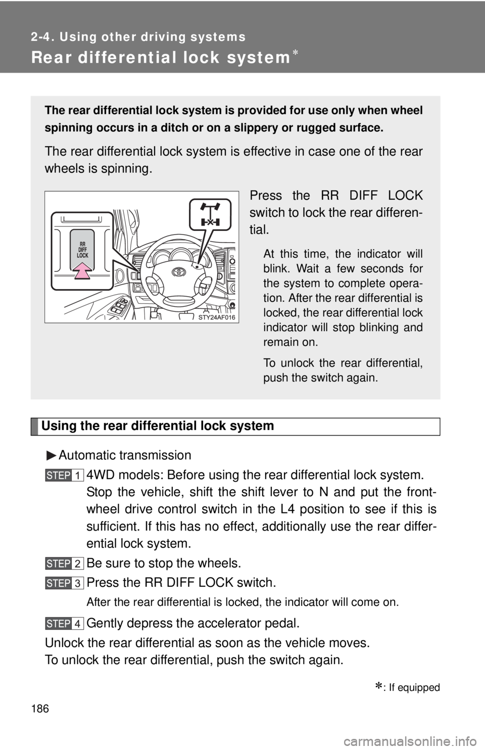 TOYOTA TACOMA 2011 Owners Manual (in English) 186
2-4. Using other driving systems
Rear differential lock system
Using the rear differential lock systemAutomatic transmission 4WD models: Before using the rear differential lock system.
Stop the TOYOTA TACOMA 2011 Owners Manual (in English) 186
2-4. Using other driving systems
Rear differential lock system
Using the rear differential lock systemAutomatic transmission 4WD models: Before using the rear differential lock system.
Stop the