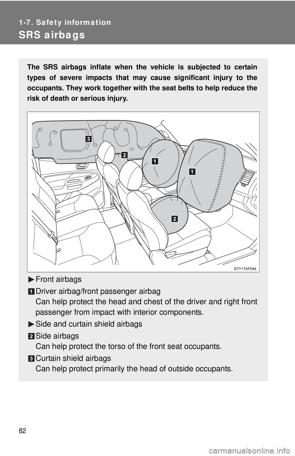 TOYOTA TACOMA 2011 (in English) Manual Online 82
1-7. Safety information
SRS airbags
The SRS airbags inflate when the vehicle is subjected to certain
types of severe impacts that may cause significant injury to the
occupants. They work together TOYOTA TACOMA 2011 (in English) Manual Online 82
1-7. Safety information
SRS airbags
The SRS airbags inflate when the vehicle is subjected to certain
types of severe impacts that may cause significant injury to the
occupants. They work together