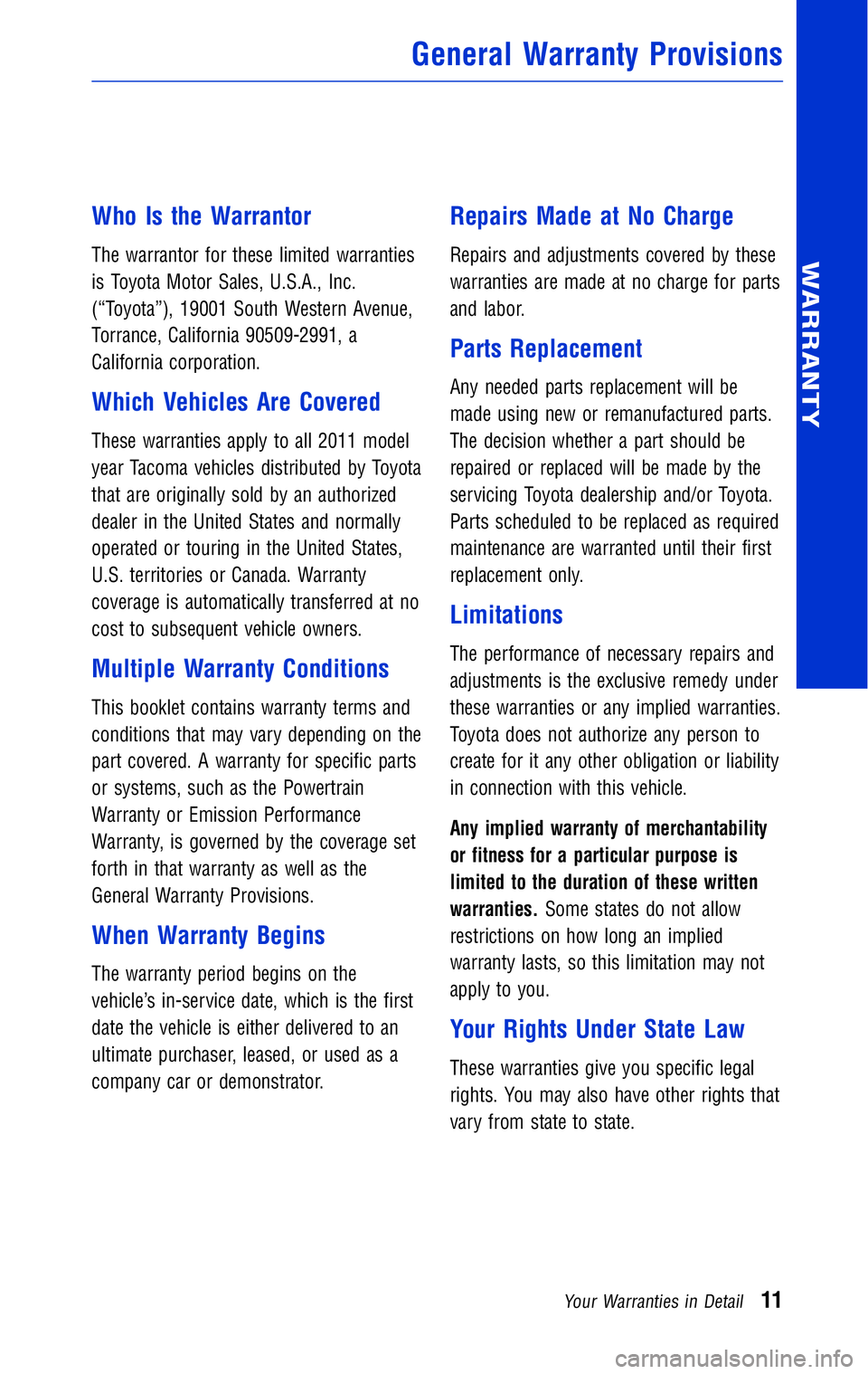 TOYOTA TACOMA 2011 Warranties & Maintenance Guides (in English) JOBNAME: 316782-2011-tac-toyw PAGE: 11 SESS: 12 OUTPUT: Wed May 19 10:51:33 2010
/tweddle/toyota/sched-maint/316782-en-tac/wg
Who Is the Warrantor
The warrantor for these limited warranties
is Toyot TOYOTA TACOMA 2011 Warranties & Maintenance Guides (in English) JOBNAME: 316782-2011-tac-toyw PAGE: 11 SESS: 12 OUTPUT: Wed May 19 10:51:33 2010
/tweddle/toyota/sched-maint/316782-en-tac/wg
Who Is the Warrantor
The warrantor for these limited warranties
is Toyot