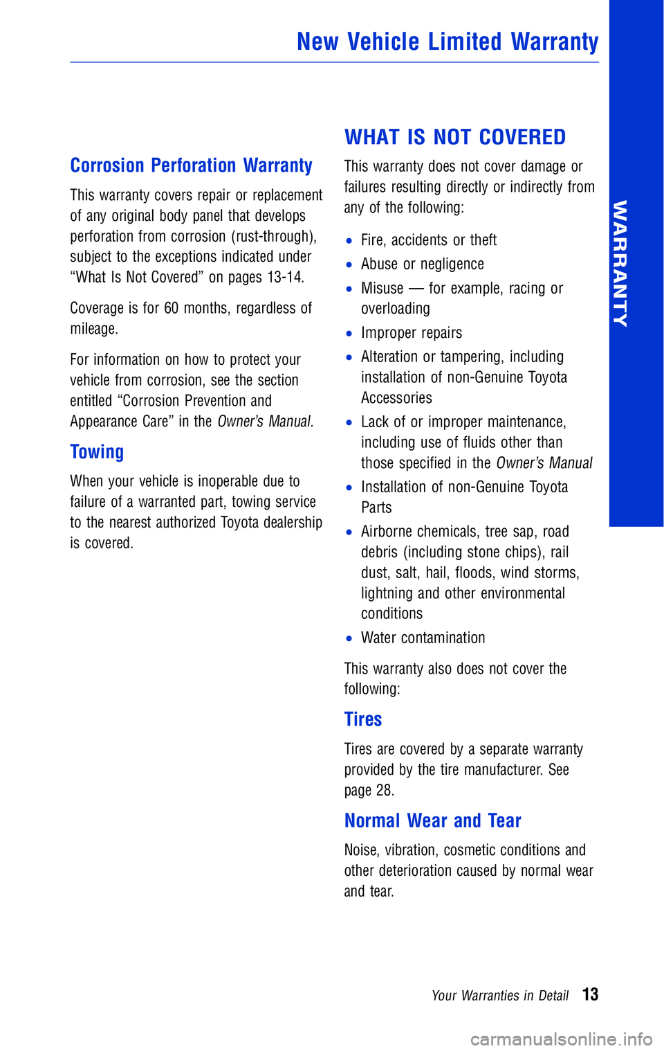 TOYOTA TACOMA 2011 Warranties & Maintenance Guides (in English) JOBNAME: 316782-2011-tac-toyw PAGE: 13 SESS: 12 OUTPUT: Wed May 19 10:51:33 2010
/tweddle/toyota/sched-maint/316782-en-tac/wg
Corrosion Perforation Warranty
This warranty covers repair or replacement TOYOTA TACOMA 2011 Warranties & Maintenance Guides (in English) JOBNAME: 316782-2011-tac-toyw PAGE: 13 SESS: 12 OUTPUT: Wed May 19 10:51:33 2010
/tweddle/toyota/sched-maint/316782-en-tac/wg
Corrosion Perforation Warranty
This warranty covers repair or replacement