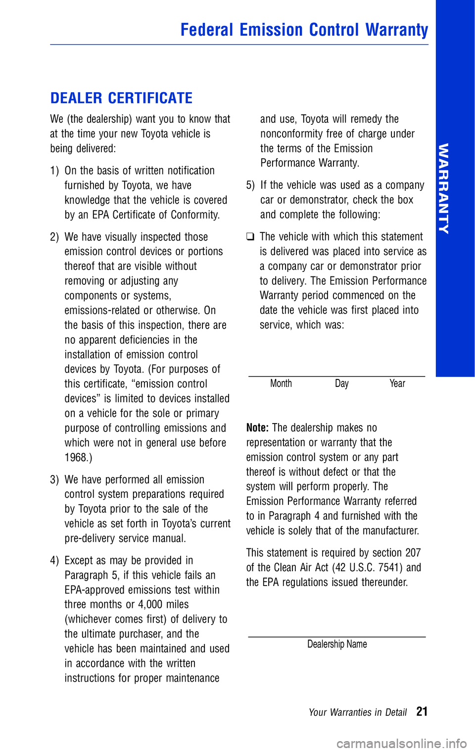 TOYOTA TACOMA 2011 Warranties & Maintenance Guides (in English) JOBNAME: 316782-2011-tac-toyw PAGE: 21 SESS: 12 OUTPUT: Wed May 19 10:51:33 2010
/tweddle/toyota/sched-maint/316782-en-tac/wg
DEALER CERTIFICATE
We (the dealership) want you to know that
at the time TOYOTA TACOMA 2011 Warranties & Maintenance Guides (in English) JOBNAME: 316782-2011-tac-toyw PAGE: 21 SESS: 12 OUTPUT: Wed May 19 10:51:33 2010
/tweddle/toyota/sched-maint/316782-en-tac/wg
DEALER CERTIFICATE
We (the dealership) want you to know that
at the time