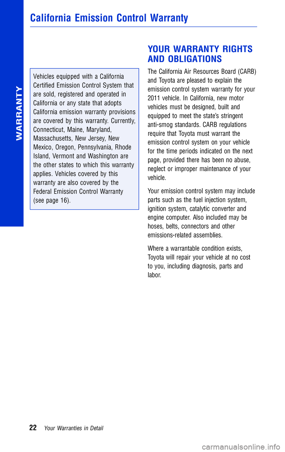 TOYOTA TACOMA 2011 Warranties & Maintenance Guides (in English) JOBNAME: 316782-2011-tac-toyw PAGE: 22 SESS: 12 OUTPUT: Wed May 19 10:51:33 2010
/tweddle/toyota/sched-maint/316782-en-tac/wg
Vehicles equipped with a California
Certified Emission Control System th TOYOTA TACOMA 2011 Warranties & Maintenance Guides (in English) JOBNAME: 316782-2011-tac-toyw PAGE: 22 SESS: 12 OUTPUT: Wed May 19 10:51:33 2010
/tweddle/toyota/sched-maint/316782-en-tac/wg
Vehicles equipped with a California
Certified Emission Control System th