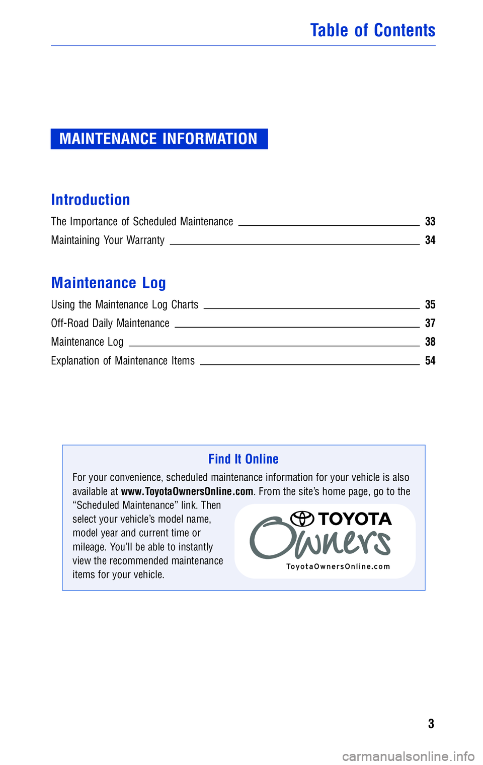 TOYOTA TACOMA 2011 Warranties & Maintenance Guides (in English) JOBNAME: 316782-2011-tac-toyw PAGE: 3 SESS: 14 OUTPUT: Wed May 19 10:51:33 2010
/tweddle/toyota/sched-maint/316782-en-tac/wg
MAINTENANCE INFORMATION
Introduction
The Importance of Scheduled Maintenan TOYOTA TACOMA 2011 Warranties & Maintenance Guides (in English) JOBNAME: 316782-2011-tac-toyw PAGE: 3 SESS: 14 OUTPUT: Wed May 19 10:51:33 2010
/tweddle/toyota/sched-maint/316782-en-tac/wg
MAINTENANCE INFORMATION
Introduction
The Importance of Scheduled Maintenan
