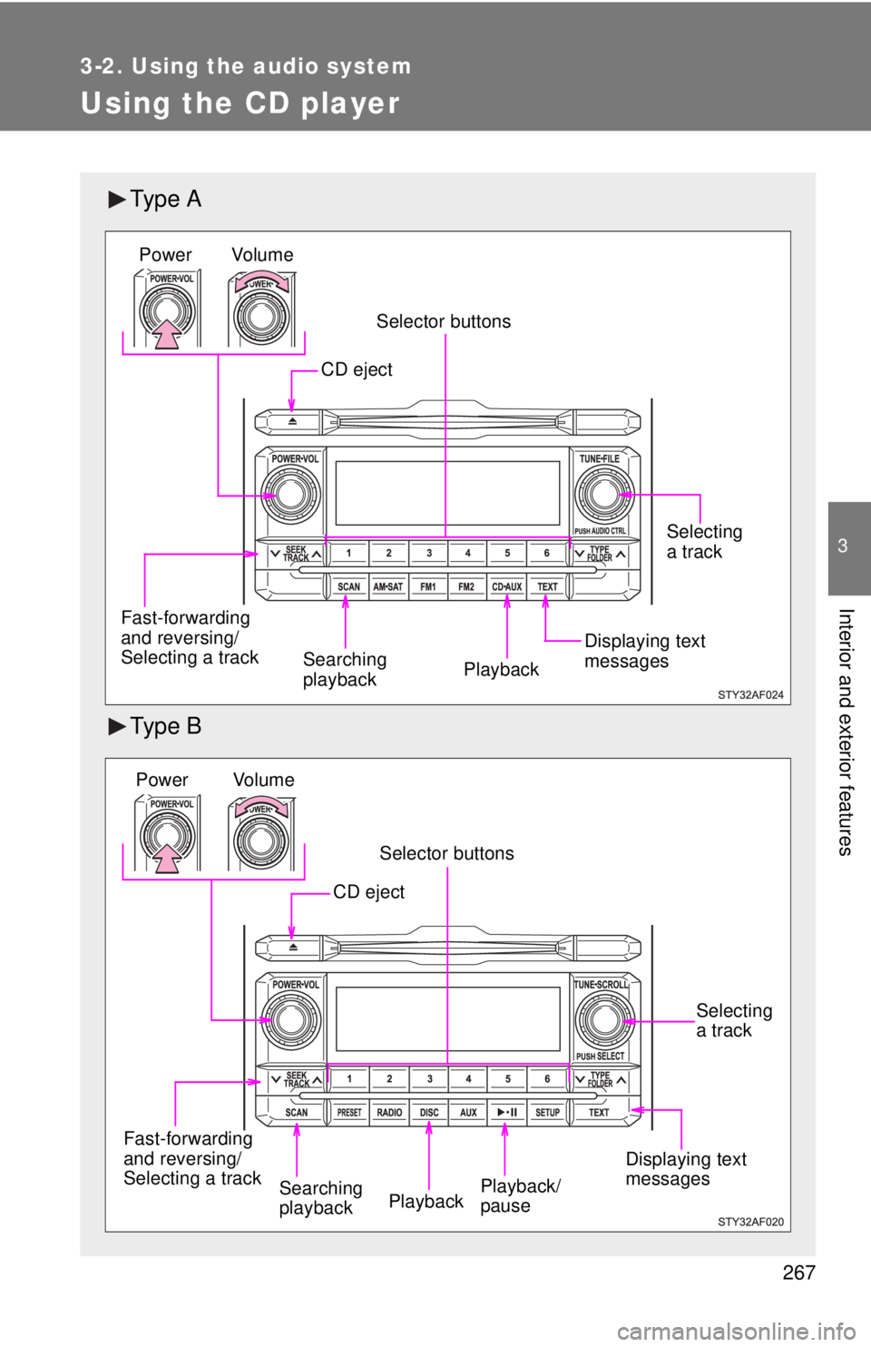 TOYOTA TACOMA 2012  Owners Manual (in English) 267
3-2. Using the audio system
3
Interior and exterior features
Using the CD player
Ty p e  A
Ty p e  B
Selector buttonsPlayback
CD eject
Fast-forwarding 
and reversing/ 
Selecting a track
Searching 