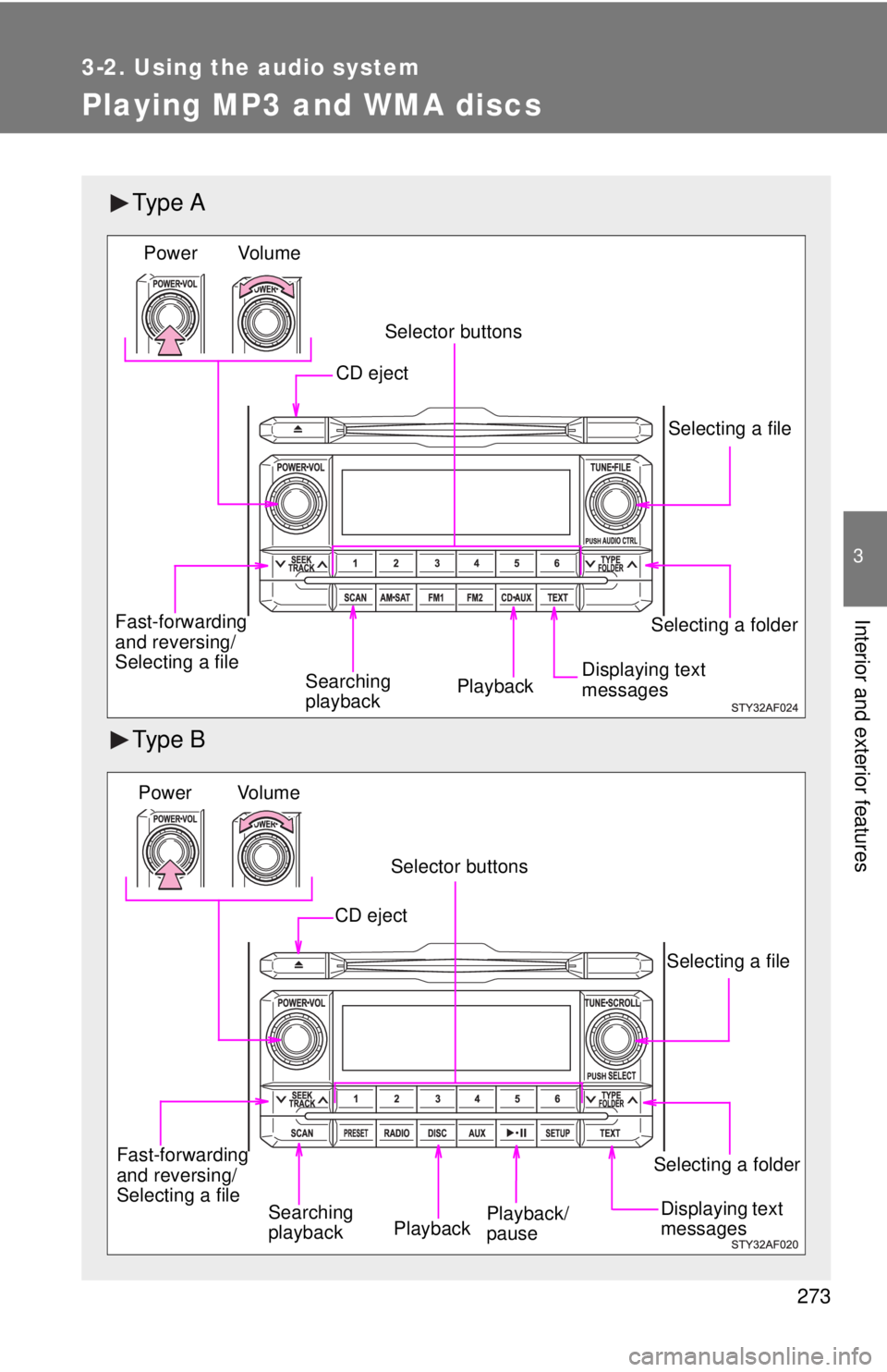 TOYOTA TACOMA 2012  Owners Manual (in English) 273
3-2. Using the audio system
3
Interior and exterior features
Playing MP3 and WMA discs
Ty p e  A
Ty p e  B
Selecting a folder
Vol u m e
Power
PlaybackSearching 
playback
Selecting a file
Displayin