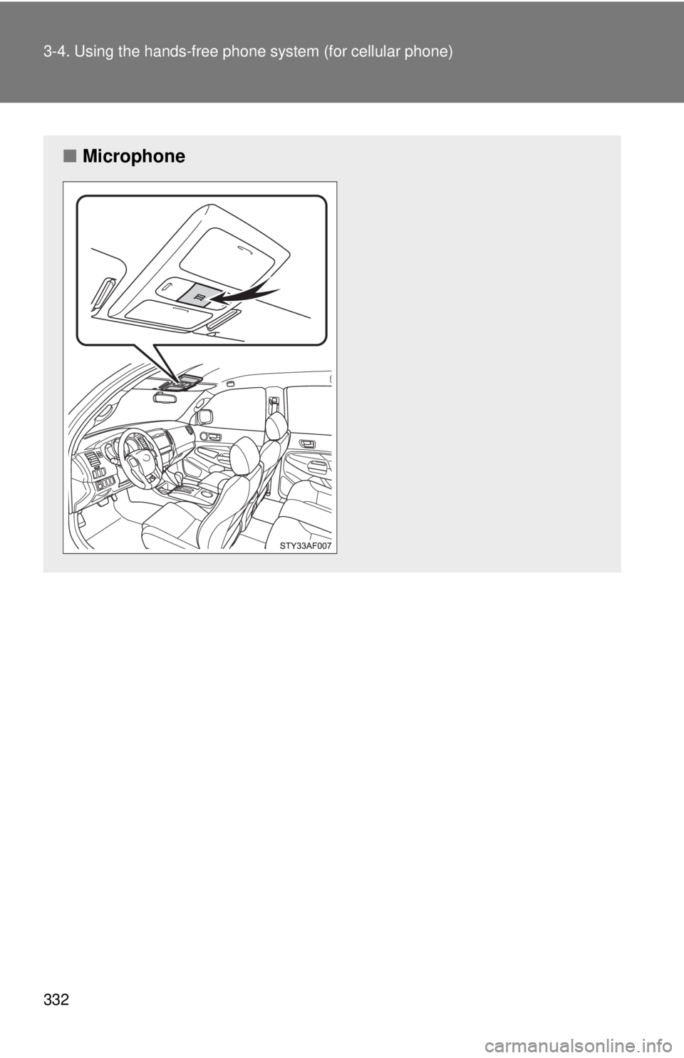 TOYOTA TACOMA 2012  Owners Manual (in English) 332 3-4. Using the hands-free phone system (for cellular phone)
■Microphone 