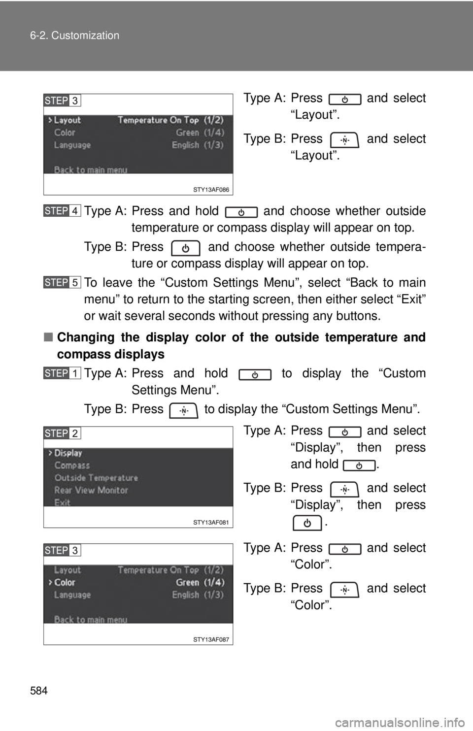 TOYOTA TACOMA 2012 Owners Manual (in English) 584 6-2. Customization
Type A: Press and select“Layout”.
Type B: Press and select “Layout”.
Type A: Press and hold and choose whether outside temperature or compass di splay will appear TOYOTA TACOMA 2012 Owners Manual (in English) 584 6-2. Customization
Type A: Press and select“Layout”.
Type B: Press and select “Layout”.
Type A: Press and hold and choose whether outside temperature or compass di splay will appear