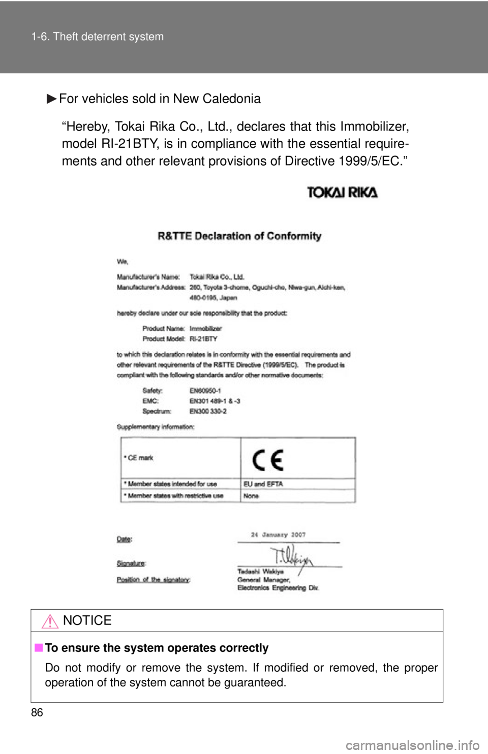 TOYOTA TACOMA 2012   (in English) Manual Online 86 1-6. Theft deterrent system
For vehicles sold in New Caledonia
NOTICE
■To ensure the system operates correctly 
Do not modify or remove the system. If modified or removed, the proper
operation of