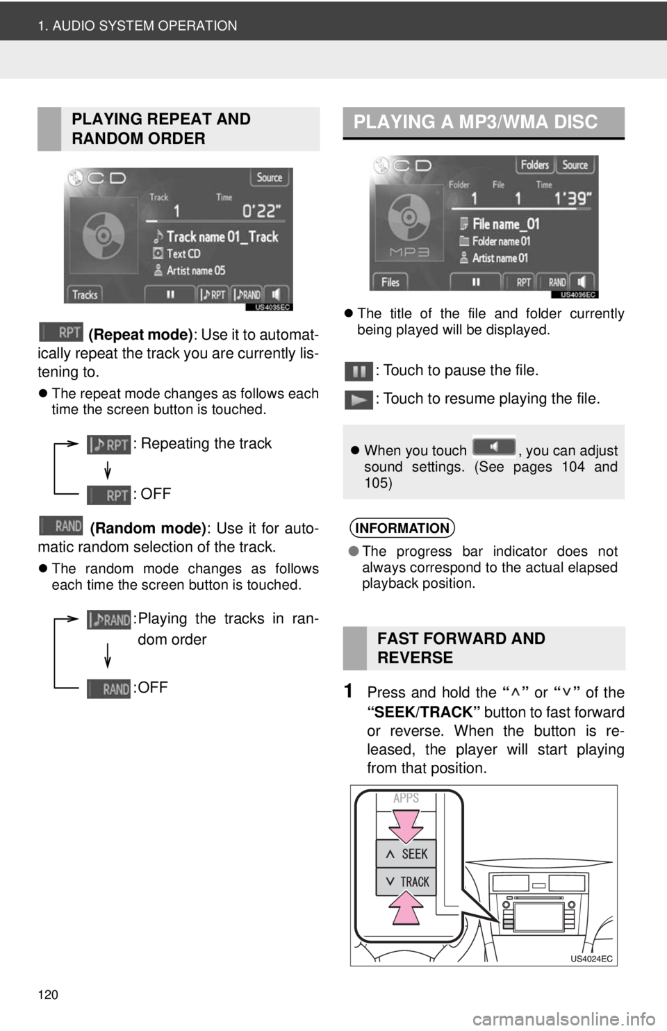 TOYOTA TACOMA 2012 Accessories, Audio & Navigation (in English) 120
1. AUDIO SYSTEM OPERATION
(Repeat mode): Use it to automat-
ically repeat the track you are currently lis-
tening to.
The repeat mode changes as follows each
time the screen button is touched TOYOTA TACOMA 2012 Accessories, Audio & Navigation (in English) 120
1. AUDIO SYSTEM OPERATION
(Repeat mode): Use it to automat-
ically repeat the track you are currently lis-
tening to.
The repeat mode changes as follows each
time the screen button is touched