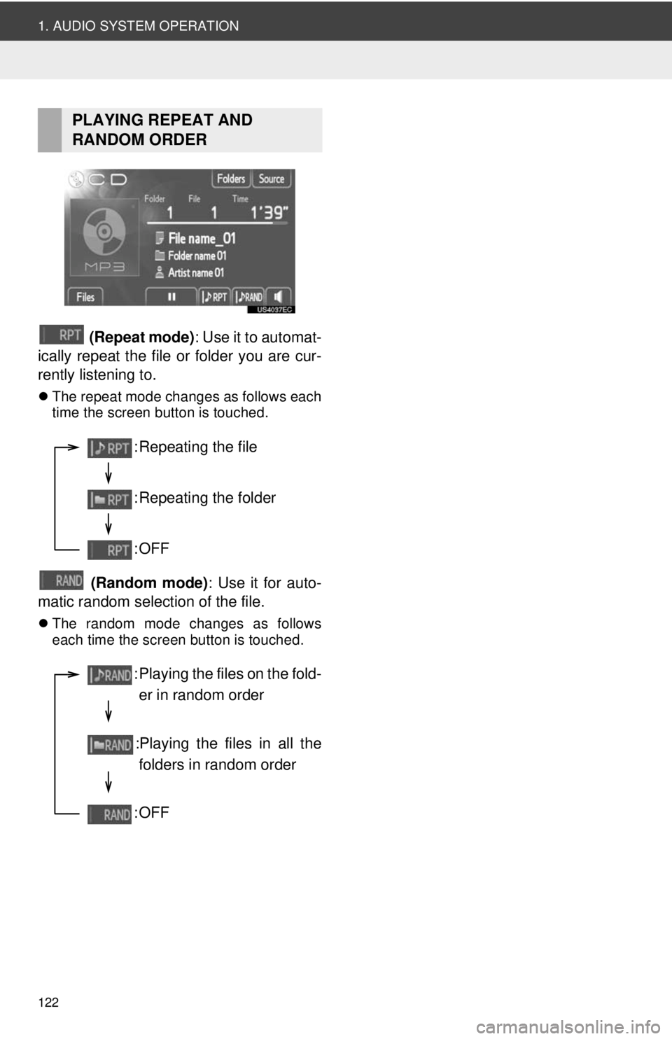 TOYOTA TACOMA 2012 Accessories, Audio & Navigation (in English) 122
1. AUDIO SYSTEM OPERATION
(Repeat mode): Use it to automat-
ically repeat the file or folder you are cur-
rently listening to.
The repeat mode changes as follows each
time the screen button i TOYOTA TACOMA 2012 Accessories, Audio & Navigation (in English) 122
1. AUDIO SYSTEM OPERATION
(Repeat mode): Use it to automat-
ically repeat the file or folder you are cur-
rently listening to.
The repeat mode changes as follows each
time the screen button i