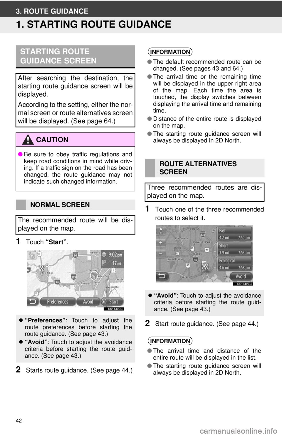 TOYOTA TACOMA 2012 Accessories, Audio & Navigation (in English) 42
3. ROUTE GUIDANCE
1. STARTING ROUTE GUIDANCE
1Touch “Start” .
2Starts route guidan ce. (See page 44.)
1Touch one of the three recommended
routes to select it.
2Start route guidance. (See page 4 TOYOTA TACOMA 2012 Accessories, Audio & Navigation (in English) 42
3. ROUTE GUIDANCE
1. STARTING ROUTE GUIDANCE
1Touch “Start” .
2Starts route guidan ce. (See page 44.)
1Touch one of the three recommended
routes to select it.
2Start route guidance. (See page 4
