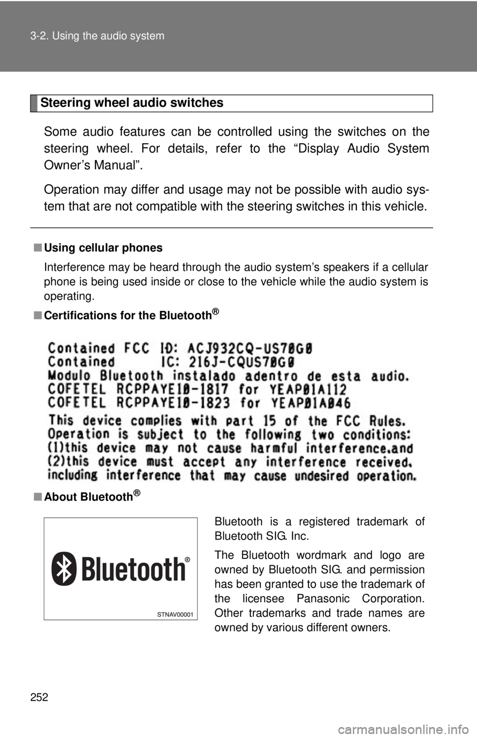 TOYOTA TACOMA 2013  Owners Manual (in English) 252 3-2. Using the audio system
Steering wheel audio switchesSome audio features can be contro lled using the switches on the
steering wheel. For details, refer to the “Display Audio System
Owner’