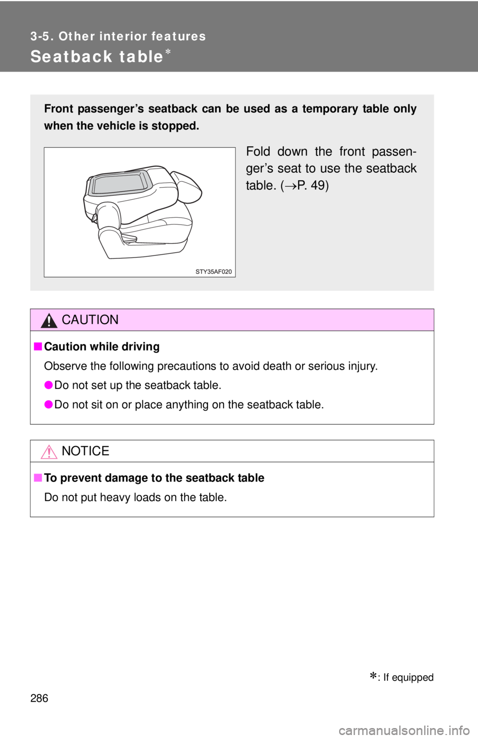 TOYOTA TACOMA 2013 Owners Manual (in English) 286
3-5. Other interior features
Seatback table
: If equipped
CAUTION
■Caution while driving
Observe the following precautions to avoid death or serious injury.
●Do not set up the seatback t TOYOTA TACOMA 2013 Owners Manual (in English) 286
3-5. Other interior features
Seatback table
: If equipped
CAUTION
■Caution while driving
Observe the following precautions to avoid death or serious injury.
●Do not set up the seatback t
