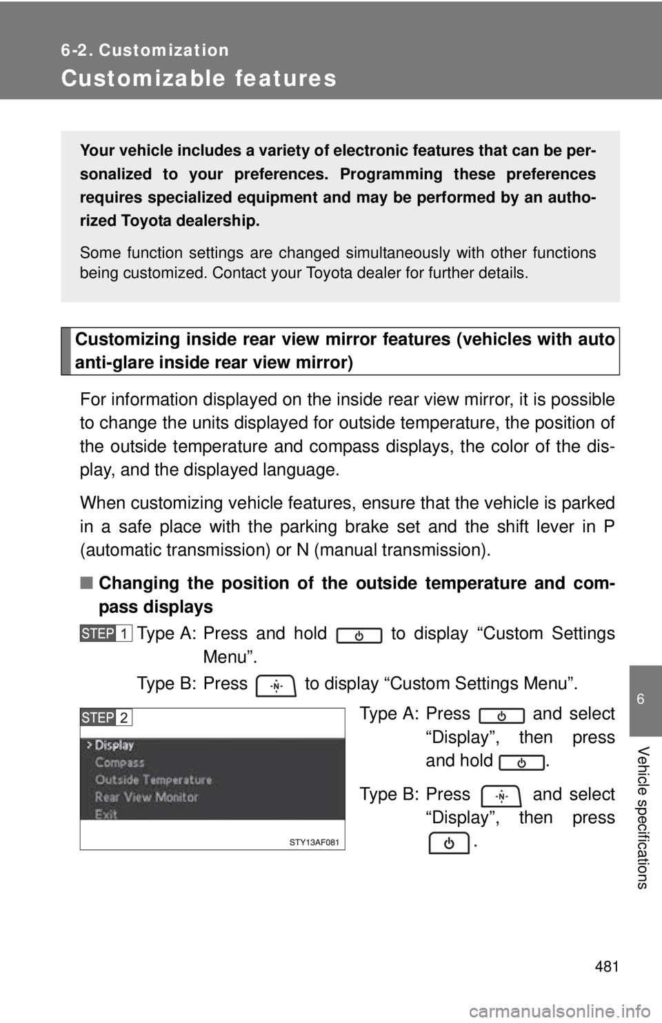 TOYOTA TACOMA 2013 Owners Manual (in English) 481
6
Vehicle specifications
6-2. Customization
Customizable features
Customizing inside rear view mirror features (vehicles with auto
anti-glare inside rear view mirror)For information displayed on t TOYOTA TACOMA 2013 Owners Manual (in English) 481
6
Vehicle specifications
6-2. Customization
Customizable features
Customizing inside rear view mirror features (vehicles with auto
anti-glare inside rear view mirror)For information displayed on t