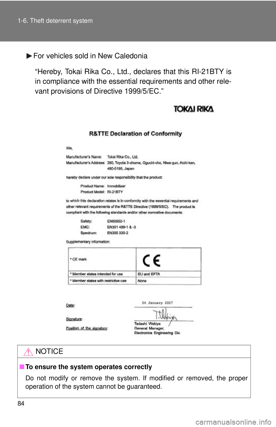 TOYOTA TACOMA 2013   (in English) Manual Online 84 1-6. Theft deterrent system
For vehicles sold in New Caledonia
NOTICE
■To ensure the system operates correctly 
Do not modify or remove the system. If modified or removed, the proper
operation of