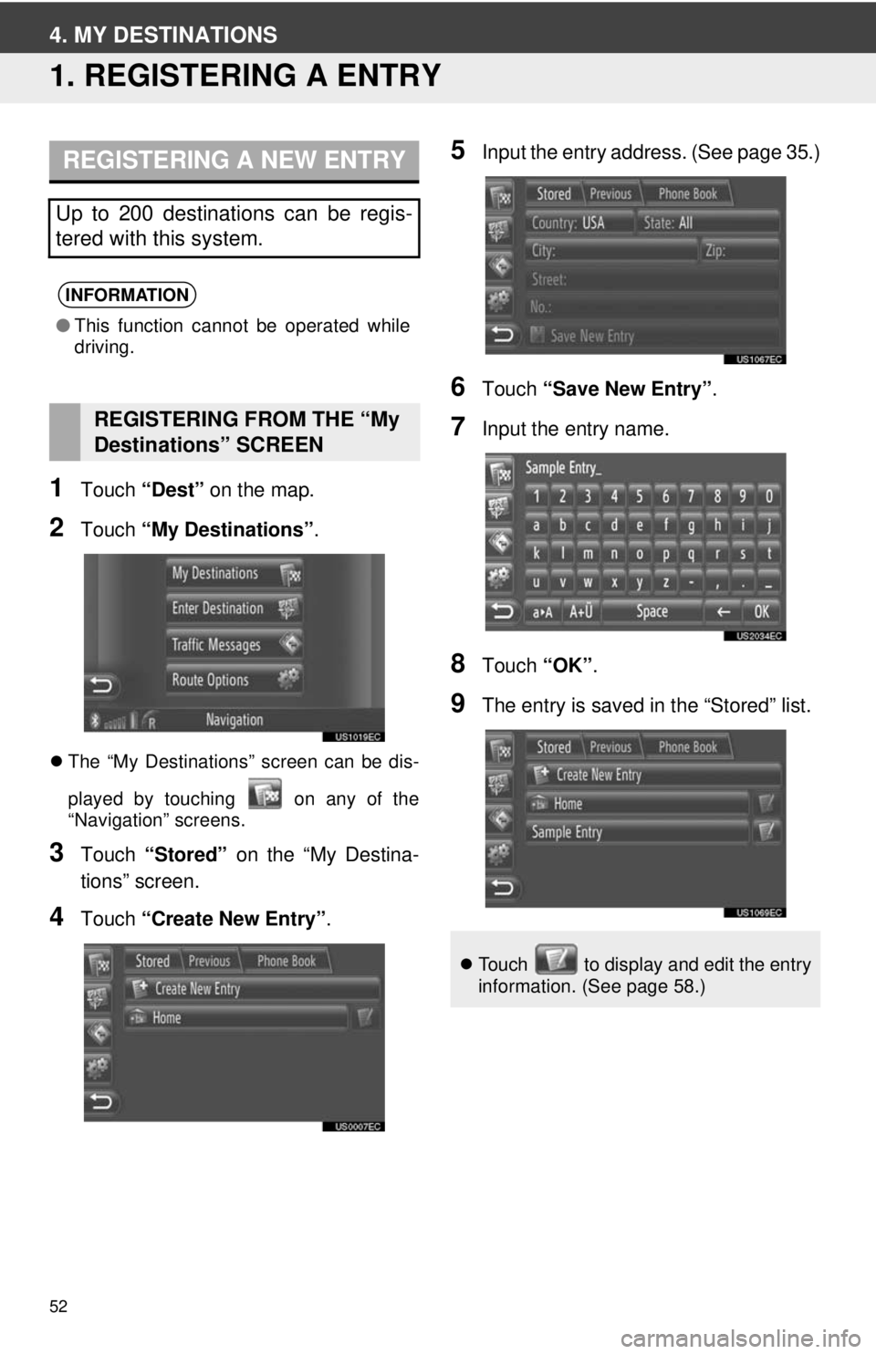 TOYOTA TACOMA 2013  Accessories, Audio & Navigation (in English) 52
4. MY DESTINATIONS
1. REGISTERING A ENTRY
1Touch “Dest”  on the map.
2Touch “My Destinations”.
The “My Destinations” screen can be dis-
played by touching   on any of the
“Navigati