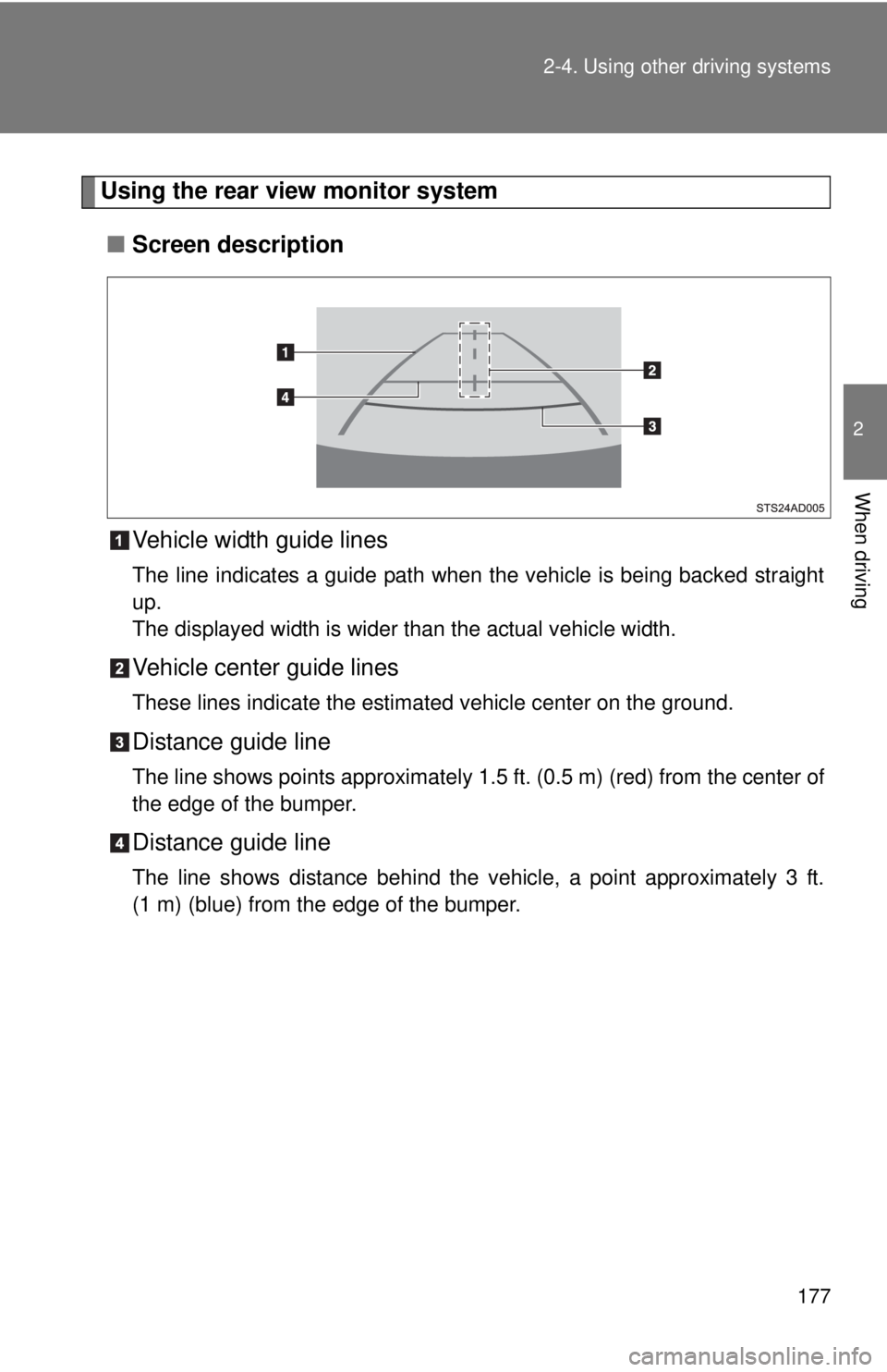 TOYOTA TACOMA 2014 Owners Manual (in English) 177
2-4. Using other
driving systems
2
When driving
Using the rear view monitor system
■ Screen description
Vehicle width guide lines
The line indicates a guide path when the vehicle is being backe TOYOTA TACOMA 2014 Owners Manual (in English) 177
2-4. Using other
driving systems
2
When driving
Using the rear view monitor system
■ Screen description
Vehicle width guide lines
The line indicates a guide path when the vehicle is being backe
