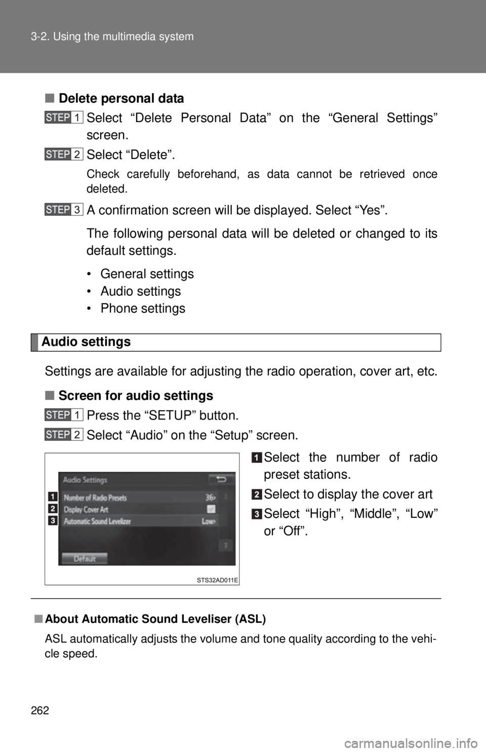 TOYOTA TACOMA 2014  Owners Manual (in English) 262 3-2. Using the multimedia system
■Delete personal data
Select “Delete Personal Data” on the “General Settings”
screen.
Select “Delete”.
Check carefully beforehand, as data cannot be 